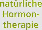 natürliche Hormon- therapie