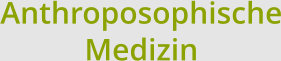 Anthroposophische Medizin